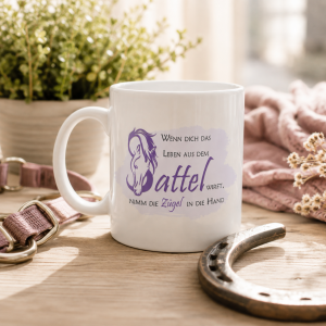 Tasse "Wenn dich das Leben aus dem Sattel wirft..."